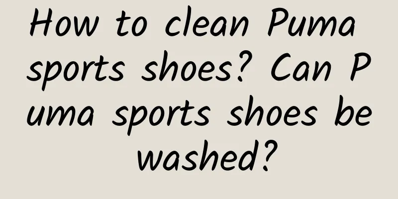 How to clean Puma sports shoes? Can Puma sports shoes be washed?