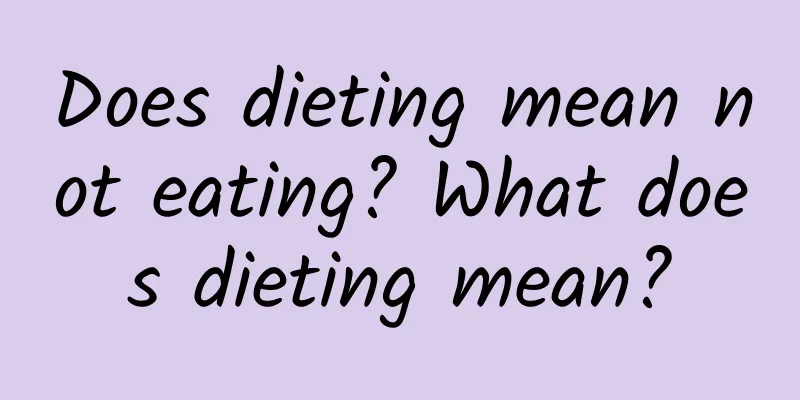 Does dieting mean not eating? What does dieting mean?