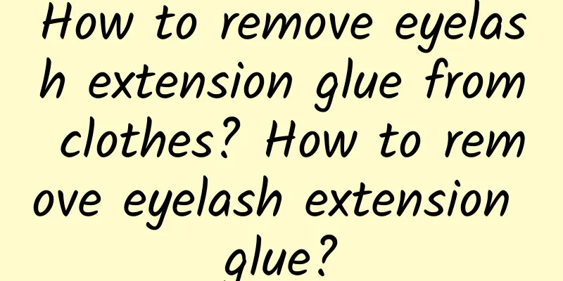 How to remove eyelash extension glue from clothes? How to remove eyelash extension glue?