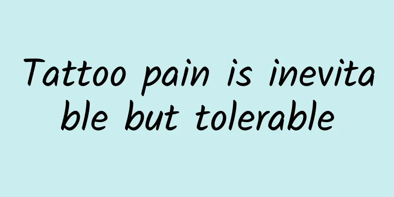 Tattoo pain is inevitable but tolerable