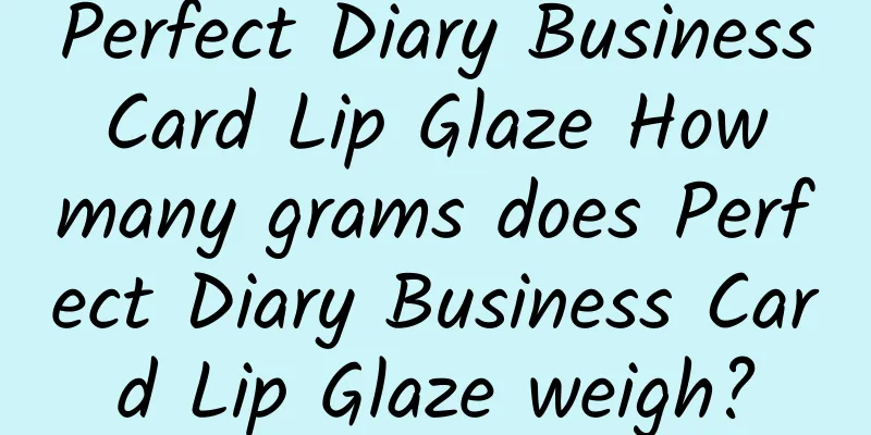Perfect Diary Business Card Lip Glaze How many grams does Perfect Diary Business Card Lip Glaze weigh?