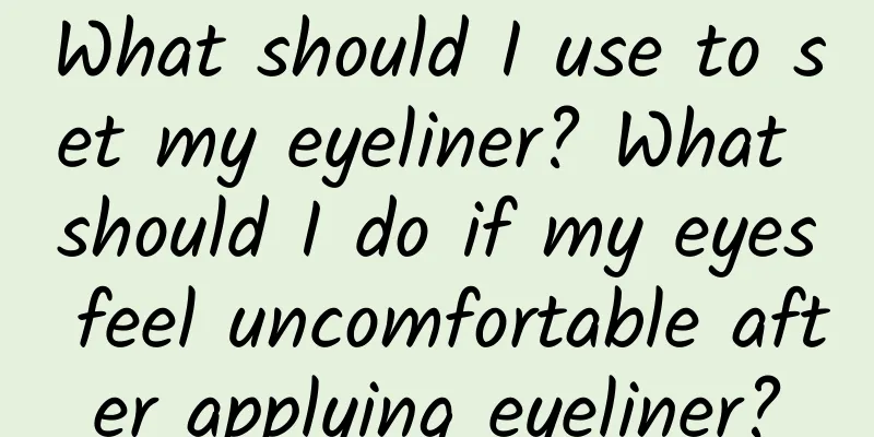 What should I use to set my eyeliner? What should I do if my eyes feel uncomfortable after applying eyeliner?