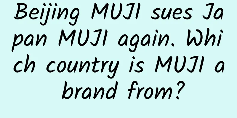 Beijing MUJI sues Japan MUJI again. Which country is MUJI a brand from?