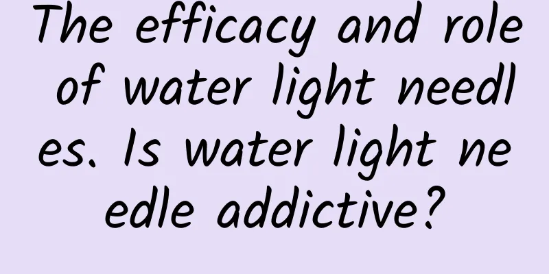The efficacy and role of water light needles. Is water light needle addictive?