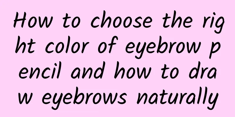 How to choose the right color of eyebrow pencil and how to draw eyebrows naturally