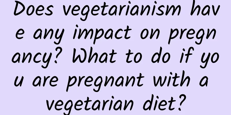 Does vegetarianism have any impact on pregnancy? What to do if you are pregnant with a vegetarian diet?