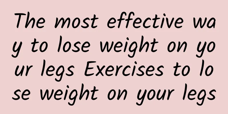 The most effective way to lose weight on your legs Exercises to lose weight on your legs