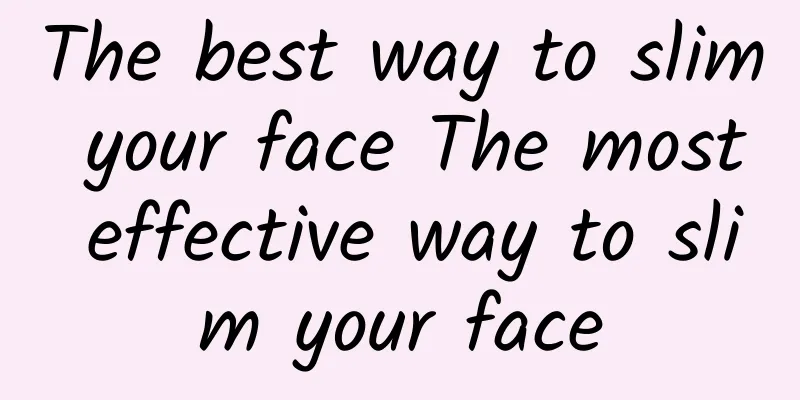 The best way to slim your face The most effective way to slim your face