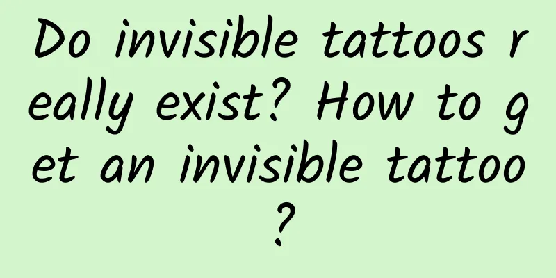 Do invisible tattoos really exist? How to get an invisible tattoo?