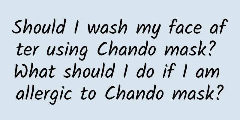 Should I wash my face after using Chando mask? What should I do if I am allergic to Chando mask?