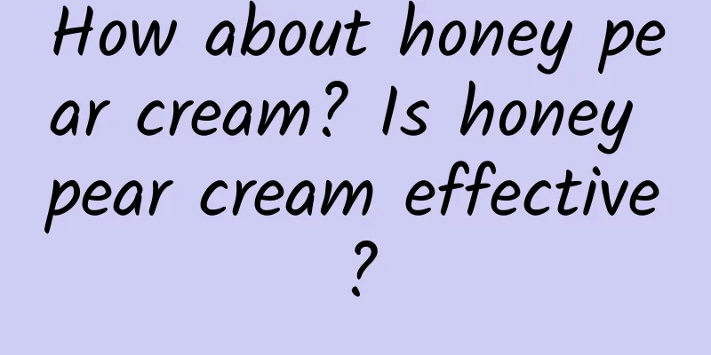 How about honey pear cream? Is honey pear cream effective?