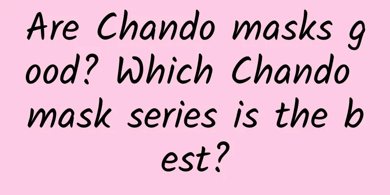Are Chando masks good? Which Chando mask series is the best?