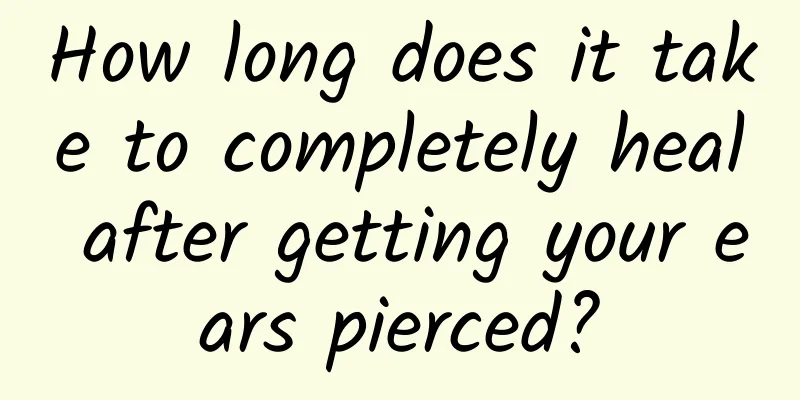 How long does it take to completely heal after getting your ears pierced?