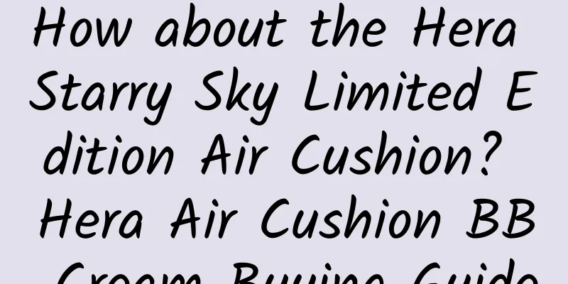 How about the Hera Starry Sky Limited Edition Air Cushion? Hera Air Cushion BB Cream Buying Guide