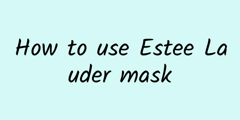 How to use Estee Lauder mask