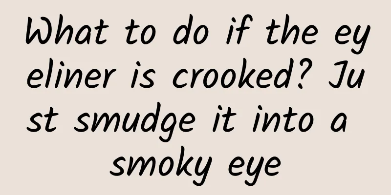 What to do if the eyeliner is crooked? Just smudge it into a smoky eye