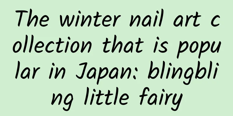 The winter nail art collection that is popular in Japan: blingbling little fairy