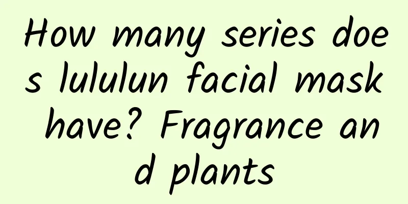 How many series does lululun facial mask have? Fragrance and plants