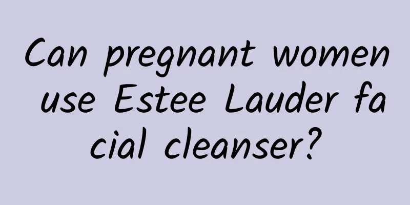 Can pregnant women use Estee Lauder facial cleanser?