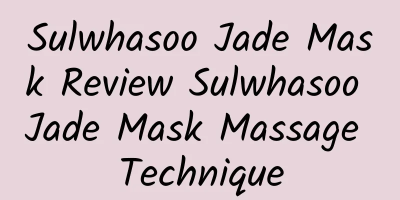 Sulwhasoo Jade Mask Review Sulwhasoo Jade Mask Massage Technique