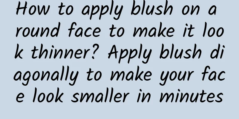 How to apply blush on a round face to make it look thinner? Apply blush diagonally to make your face look smaller in minutes