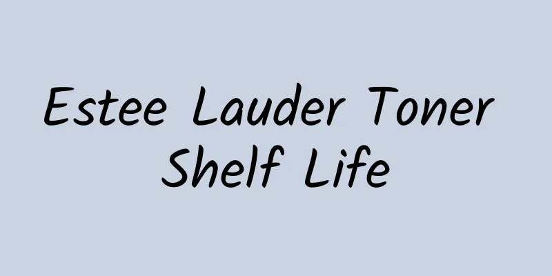 Estee Lauder Toner Shelf Life