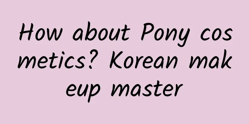 How about Pony cosmetics? Korean makeup master
