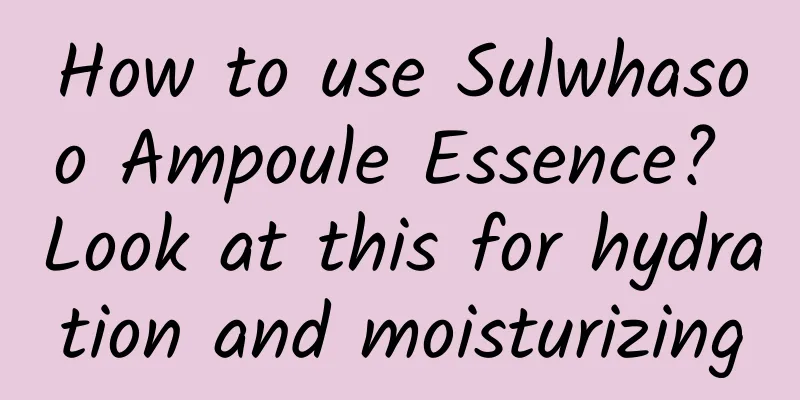 How to use Sulwhasoo Ampoule Essence? Look at this for hydration and moisturizing