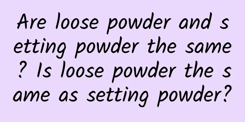 Are loose powder and setting powder the same? Is loose powder the same as setting powder?
