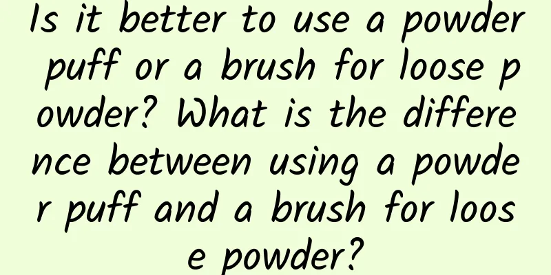 Is it better to use a powder puff or a brush for loose powder? What is the difference between using a powder puff and a brush for loose powder?