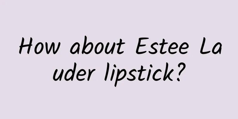 How about Estee Lauder lipstick?