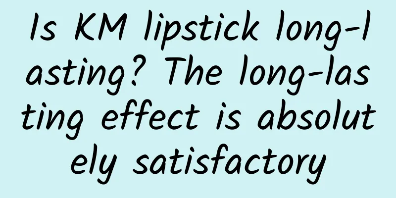 Is KM lipstick long-lasting? The long-lasting effect is absolutely satisfactory