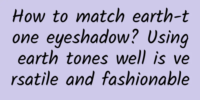 How to match earth-tone eyeshadow? Using earth tones well is versatile and fashionable