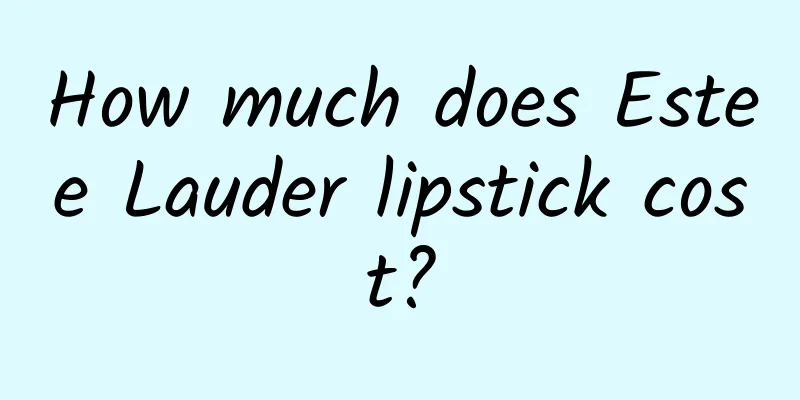 How much does Estee Lauder lipstick cost?
