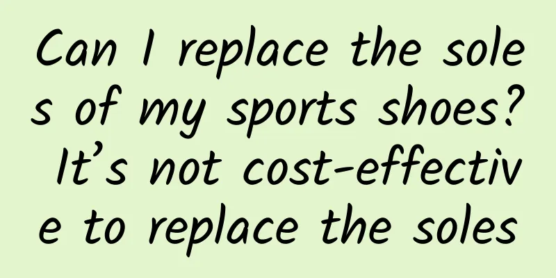 Can I replace the soles of my sports shoes? It’s not cost-effective to replace the soles