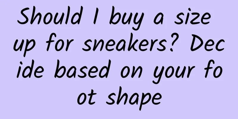 Should I buy a size up for sneakers? Decide based on your foot shape