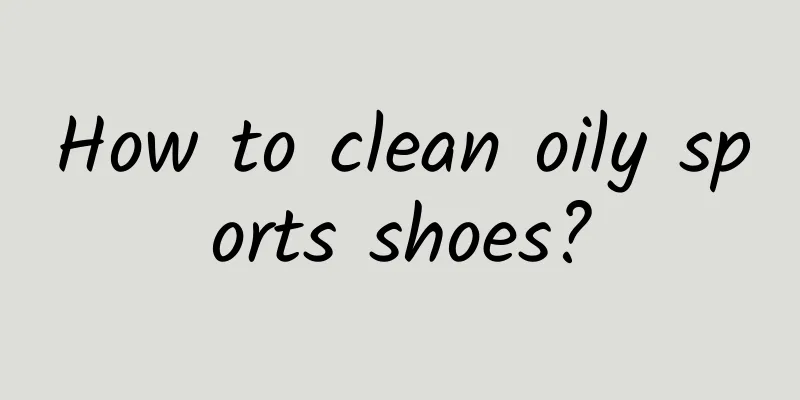 How to clean oily sports shoes?