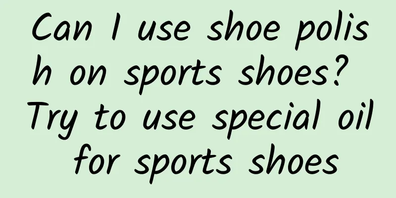 Can I use shoe polish on sports shoes? Try to use special oil for sports shoes