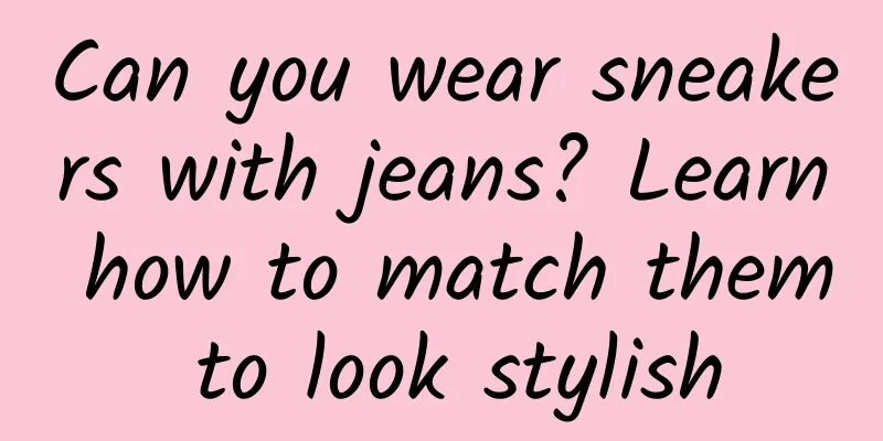 Can you wear sneakers with jeans? Learn how to match them to look stylish