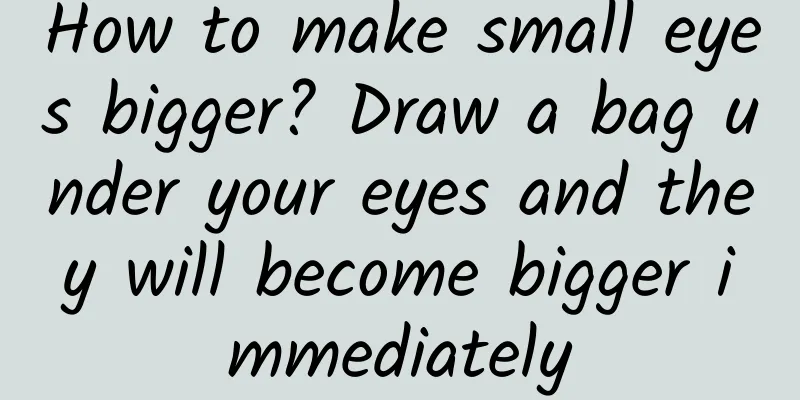 How to make small eyes bigger? Draw a bag under your eyes and they will become bigger immediately