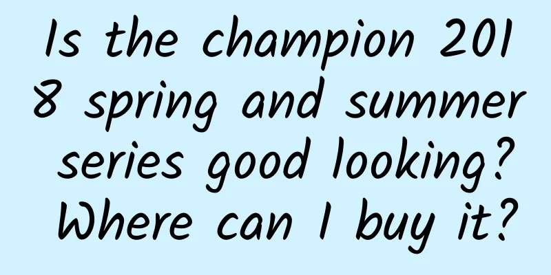 Is the champion 2018 spring and summer series good looking? Where can I buy it?