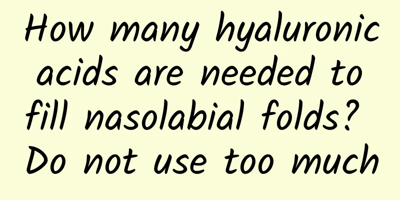 How many hyaluronic acids are needed to fill nasolabial folds? Do not use too much