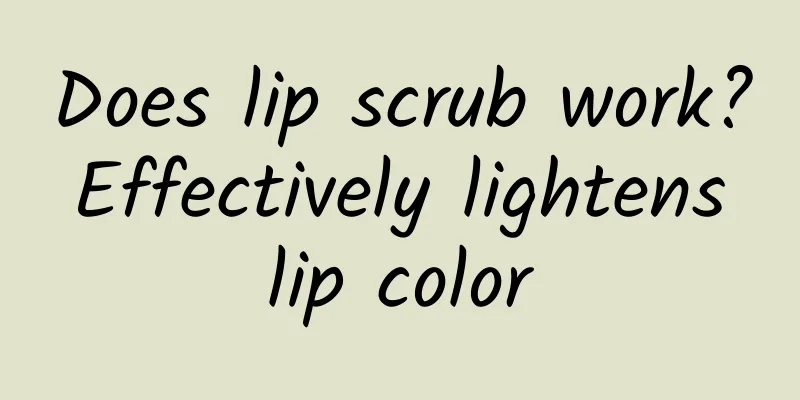 Does lip scrub work? Effectively lightens lip color