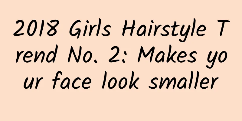 2018 Girls Hairstyle Trend No. 2: Makes your face look smaller