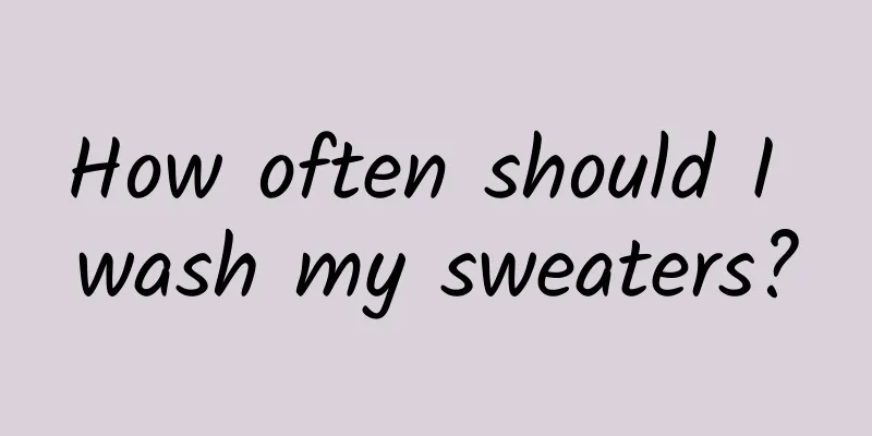 How often should I wash my sweaters?