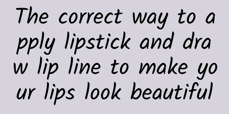 The correct way to apply lipstick and draw lip line to make your lips look beautiful