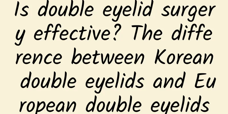 Is double eyelid surgery effective? The difference between Korean double eyelids and European double eyelids