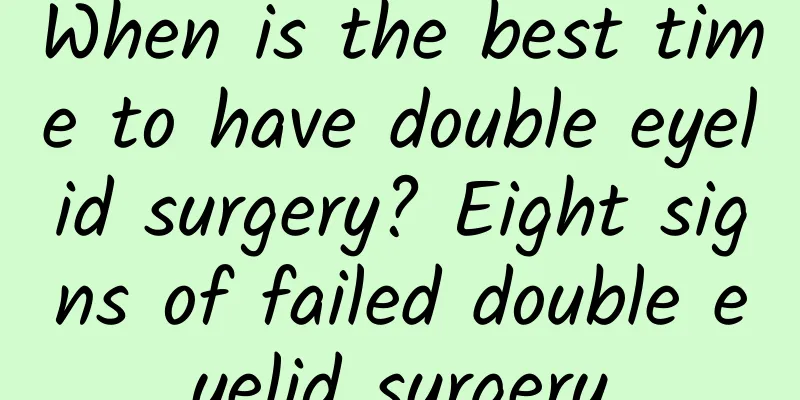 When is the best time to have double eyelid surgery? Eight signs of failed double eyelid surgery