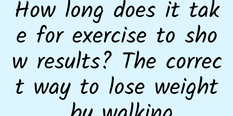 How long does it take for exercise to show results? The correct way to lose weight by walking