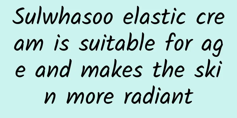 Sulwhasoo elastic cream is suitable for age and makes the skin more radiant